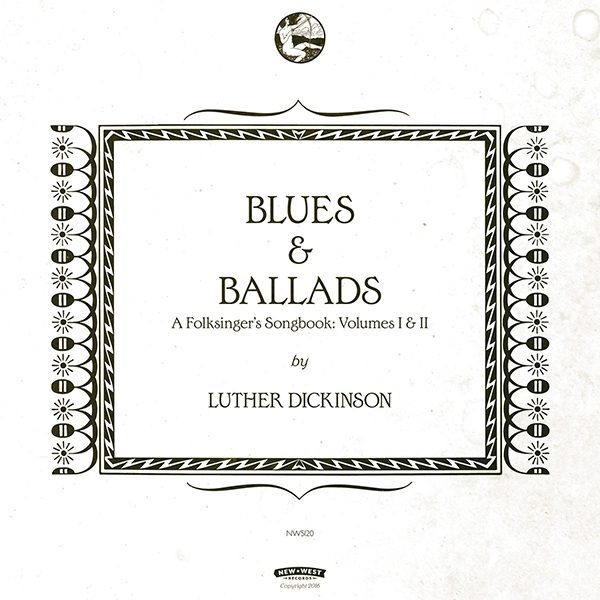Luther Dickinson - Blues & Ballads: A Folksinger's Songbook Vol. 1 & 2 CD