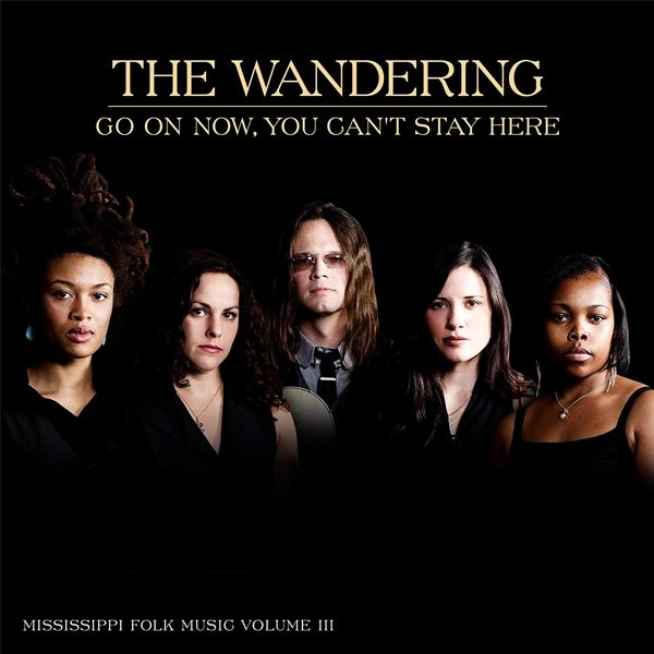 The Wandering - Go On Now, You Can't Stay Here CD 