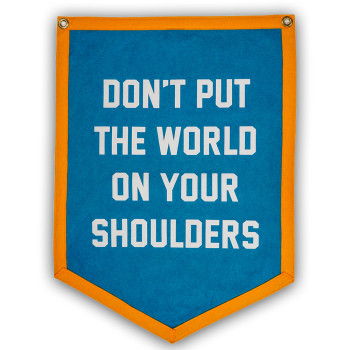 Don't Put the World On Your Shoulders Camp Flag by Oxford Pennant