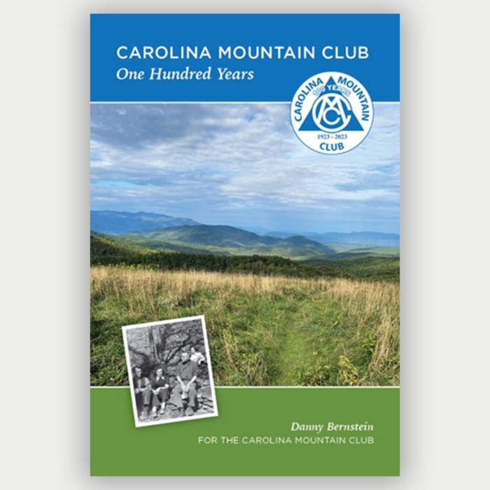 Carolina Mountain Club - One Hundred Years by Danny Bernstein 