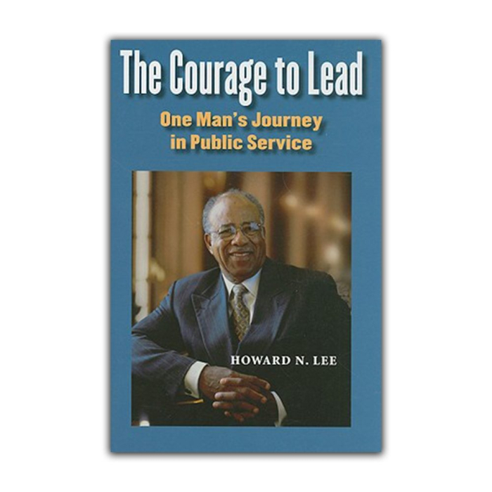 The Courage To Lead by Howard N. Lee