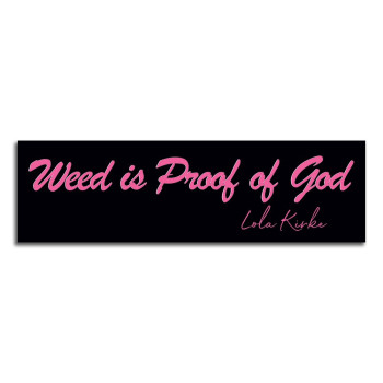 Weed Is Proof of God Bumper Sticker
