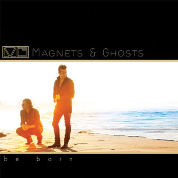 Magnets & Ghosts - Be Born Download