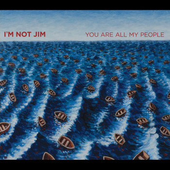 I'm Not Jim - You Are All My People Download